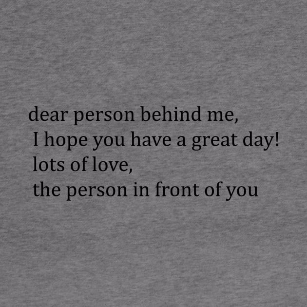 dear person behind me, I hope you have a great day! by eccosdesign